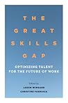 The Great Skills Gap: Optimizing Talent for the Future of Work