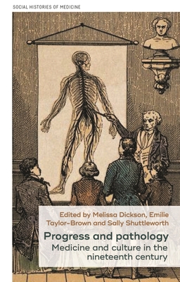 Progress and pathology: Medicine and culture in the nineteenth century