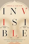 Invisible: Theology and the Experience of Asian American Women