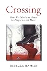 Crossing: How We ...