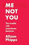 Me, not you by Alison  Phipps