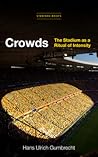 Crowds: The Stadium as a Ritual of Intensity