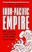 Indo-Pacific Empire: China,...