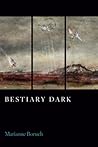 Bestiary Dark by Marianne Boruch