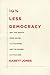 10% Less Democracy: Why You Should Trust Elites a Little More and the Masses a Little Less