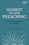 Honest to God Preaching: Talking Sin, Suffering, and Violence (Working Preacher, 7)