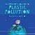 An Earth-Bot’s Solution to Plastic Pollution by Russell Ayto