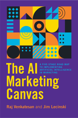 The AI Marketing Canvas: A Five-Stage Road Map to Implementing Artificial Intelligence in Marketing (Hardcover)