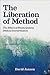 The Liberation of Method by David Janzen