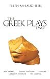 The Greek Plays 2: Ajax in Iraq, Kissing the Floor, Penelope, Mercury’s Footpath, and The Oresteia The Greek Plays 2: Ajax in Iraq, Kissing the Floor, Penelope, Mercury’s Footpath, and The Oresteia