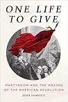 One Life to Give: Martyrdom and the Making of the American Revolution