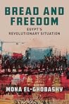 Bread and Freedom: Egypt's Revolutionary Situation (Stanford Studies in Middle Eastern and Islamic Societies and Cultures)