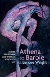 Athena to Barbie: Bodies, Archetypes, and Women's Search for Self Athena to Barbie: Bodies, Archetypes, and Women's Search for Self