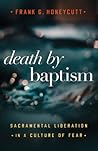 Death by Baptism:...