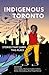 Indigenous Toronto: Stories...
