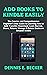 ADD BOOKS TO KINDLE EASILY:...