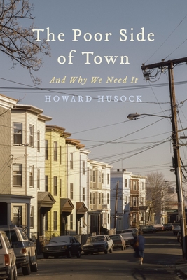 The Poor Side of Town: And Why We Need It (Hardcover)