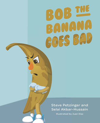 Bob the Banana Goes Bad (Hardcover)
