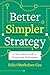 Better, Simpler Strategy: A Value-Based Guide to Exceptional Performance