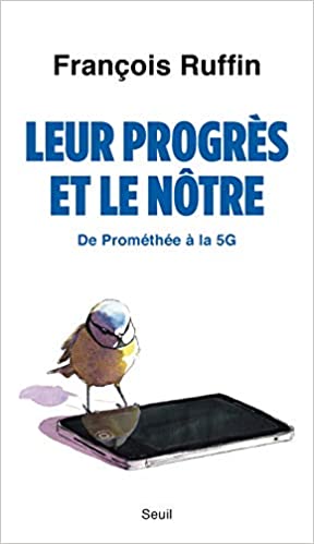 Leur progrès et le nôtre - De Prométhée à la 5G