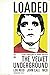 Loaded, om The Velvet Underground, Lou Reed, John Cale, Nico by Klaus Lynggaard