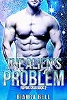 The Alien's Problem by Bianca Bell
