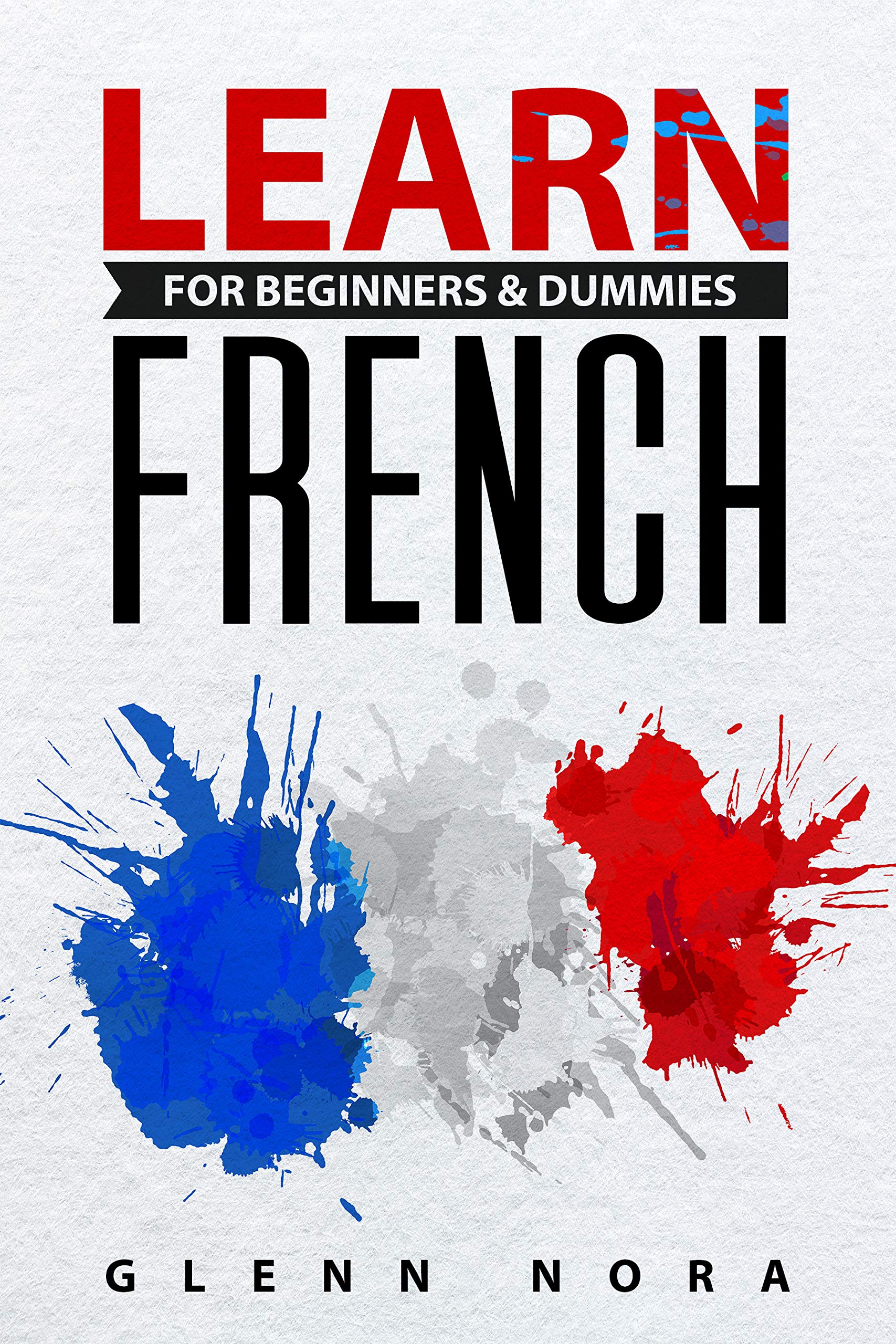 Learn French for Beginners & Dummies (Kindle Edition)