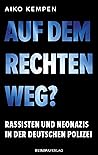 Auf dem rechten Weg?: Rassisten und Neonazis in der deutschen Polizei (German Edition)