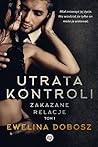 Utrata kontroli (Zakazane relacje, #1)