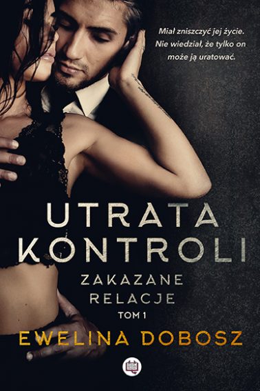 Utrata kontroli (Zakazane relacje, #1)