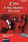 It Was Murderer, My Lord - Lernkrimi It Was Murderer, My Lord - Lernkrimi