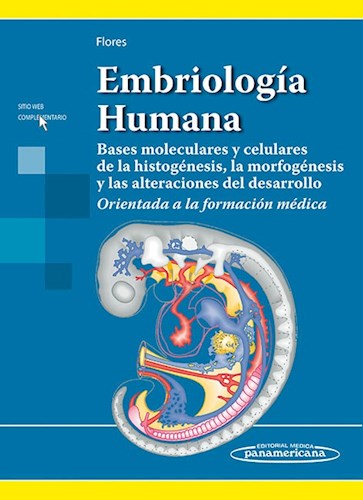 Embriología Humana: Bases moleculares y celulares de la histogénesis, la morfogénesis y las alteraciones del desarrollo.