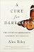 A Cure for Darkness by Alex   Riley
