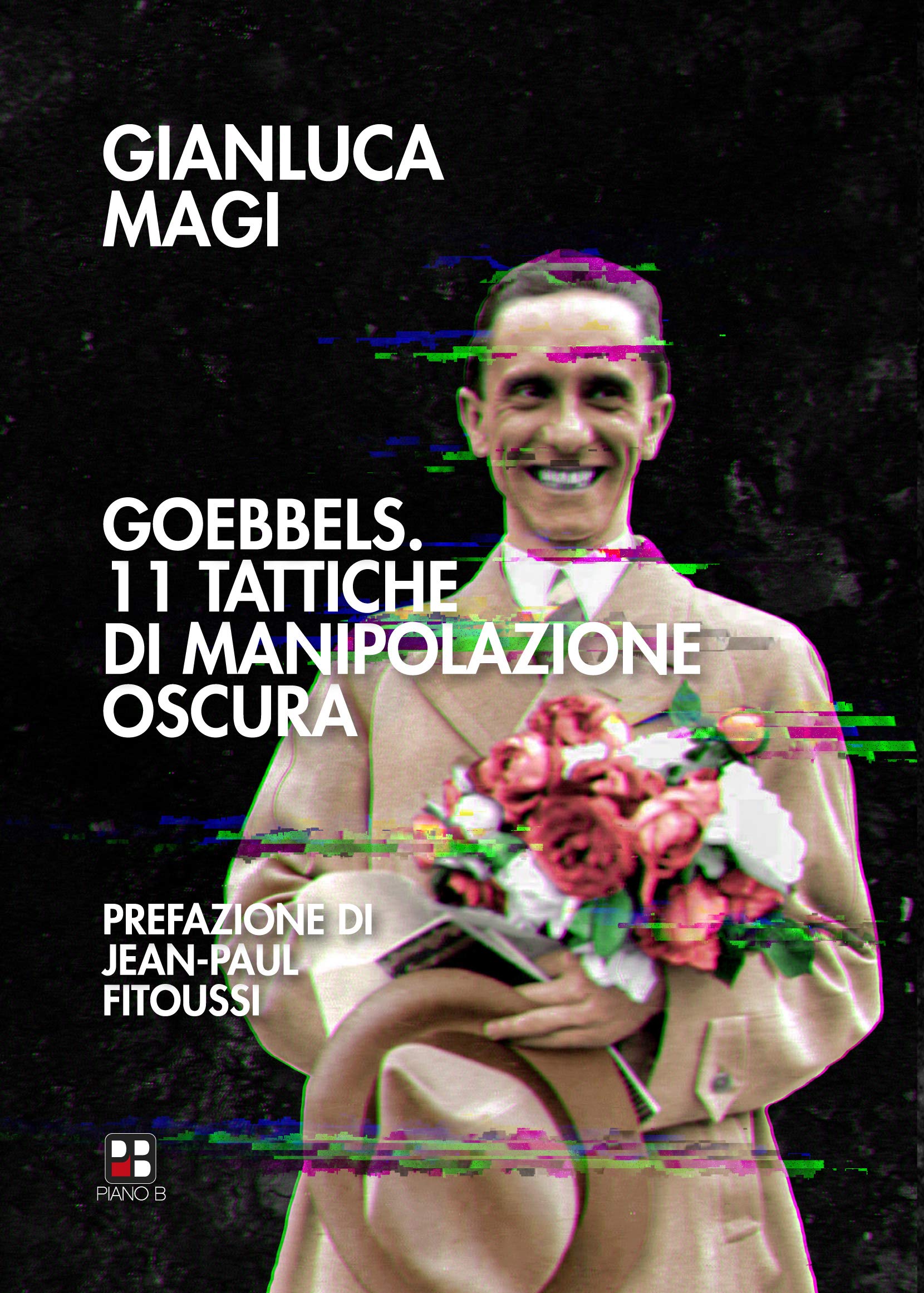 Goebbels. 11 tattiche di manipolazione oscura (Italian Edition)