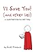 I'll Save You! (and other lies) by Scott Provence