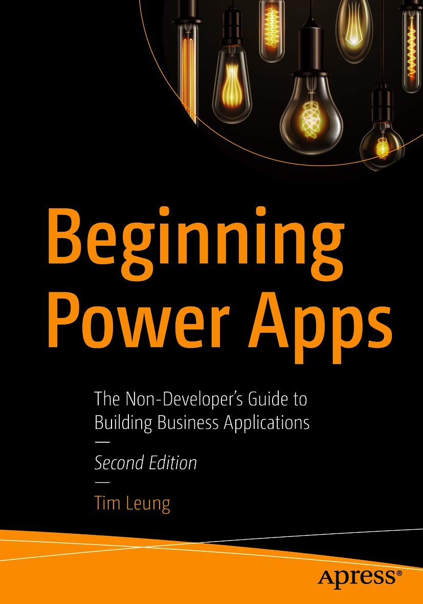 Beginning Power Apps: The Non-Developer's Guide to Building Business Applications (Kindle Edition)