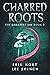 Charred Roots (The Greatest...