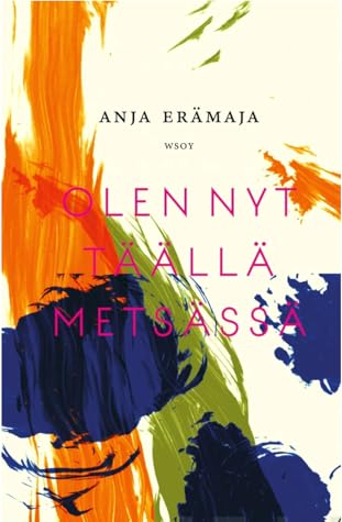 Olen nyt täällä metsässä