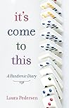 It’s Come to This by Laura Pedersen