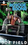 Roscoe Boone: The Fugitive of Bayou South (Arrowhead Legends, #3)