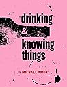 Drinking & Knowing Things