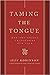 Taming the Tongue: How the Gospel Transforms Our Talk