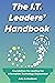 The I.T. Leaders' Handbook by John A. Bredesen The I.T. Leaders' Handbook by John A. Bredesen