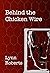 Behind the Chicken Wire by Lynn Roberts