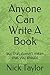 Anyone Can Write A Book: but that doesn't mean that you should