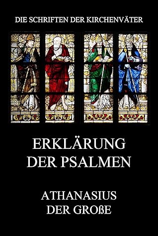 Erklärung der Psalmen (Die Schriften der Kirchenväter 17)