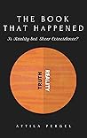 THE BOOK THAT HAPPENED – Is Reality but Sheer Coincidence? by Attila  Pergel