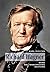 Richard Wagner: Werk - Welt...