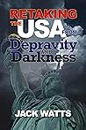 Retaking the USA: From Darkness and Depravity