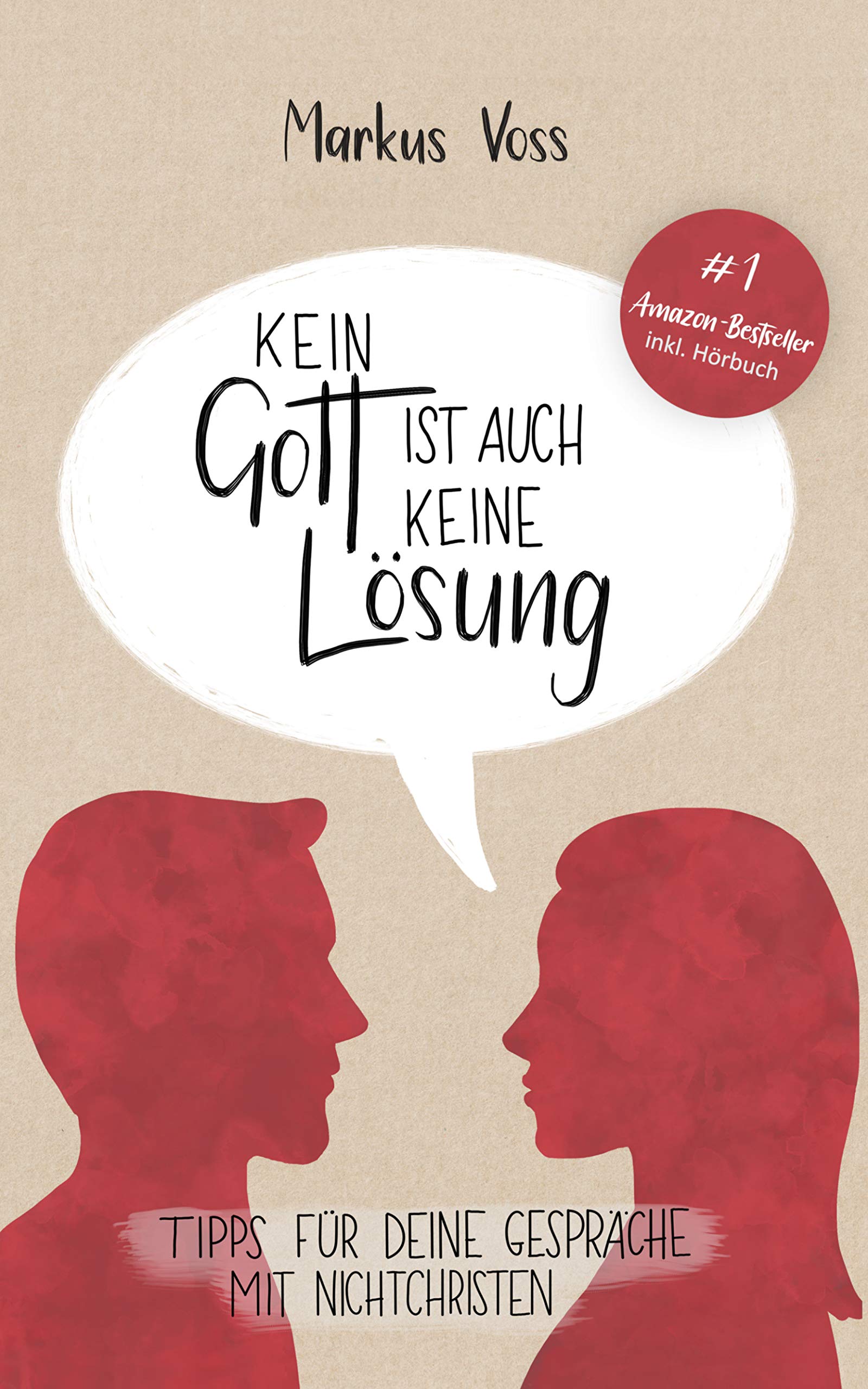 Kein Gott ist auch keine Lösung: Tipps für deine Gespräche mit Nichtchristen (German Edition)